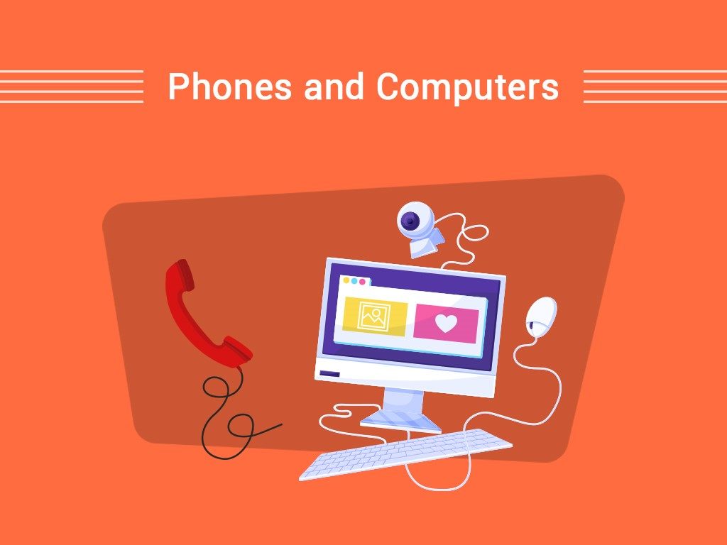 Phones and Computers